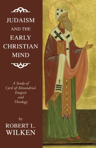 Judaism and the Early Christian Mind: A Study of Cyril of Alexandria's Exegesis and Theology
