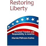 Restoring Liberty: Personal Freedom and Responsibility in America