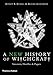 A History of Witchcraft: Sorcerers, Heretics, & Pagans by 