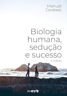 Livro Biologia humana, sedução e sucesso: 2.ª edição