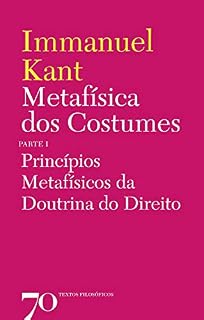 Livro Metafísica dos Costumes - Princípios Metafísicos da Doutrina do Direito - Parte I