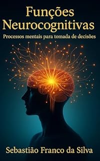 Livro Funções neurocognitivas: Processos mentais para tomada de decisões