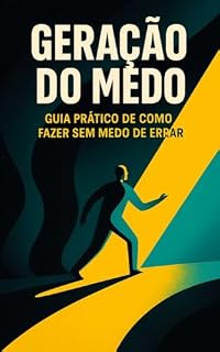 Livro Geração do Medo : Guia Prático de Como Fazer Sem Medo de Errar