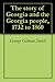 The story of Georgia and the Georgia people, 1732 to 1860