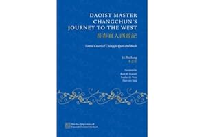 Daoist Master Changchun's Journey to the West: To the Court of Chinggis Qan and Back (The Hsu-Tang Library of Classical Chinese Literature)