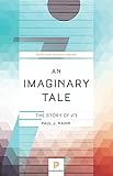 An Imaginary Tale: The Story of &radic;-1 (Princeton Science Library)