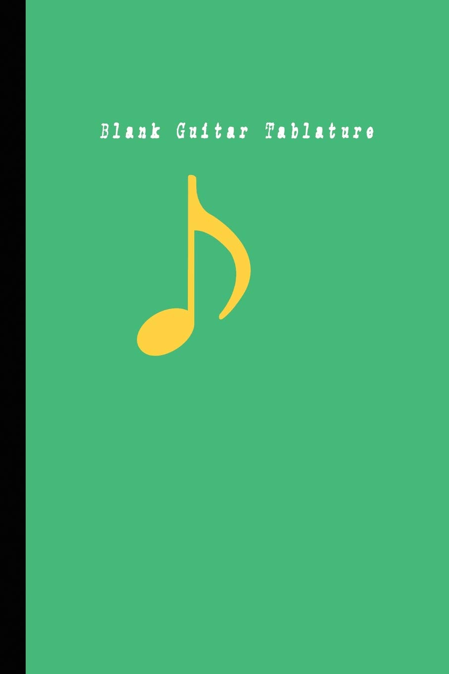 Blank Guitar Tablature: Music Sheet Paper, Song writers and Musicians Journal for Composing songs book