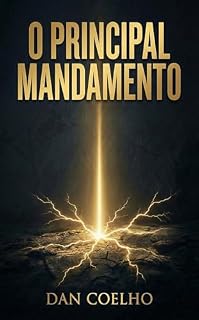 Livro O Principal Mandamento: O Evangelho que o Mundo Não Quer Ouvir