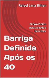 Livro Barriga Definida Após os 40: O Guia Prático para a Saúde e Bem-Estar