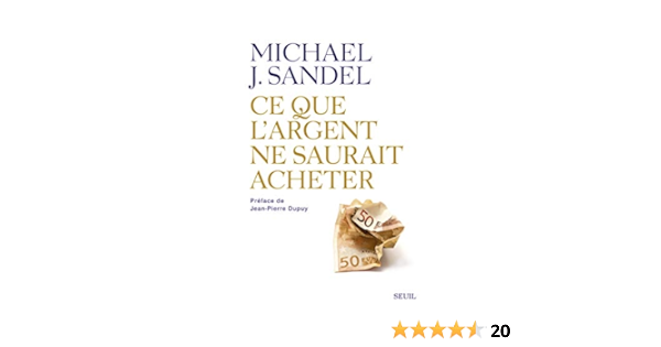 Ce Que L Argent Ne Saurait Acheter Les Limites Morales Du Marche Sciences Humaines H C French Edition Kindle Edition By Sandel Michael J Politics Social Sciences Kindle Ebooks Amazon Com