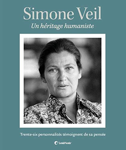 Simone Veil : Un héritage humaniste. Trente-six personnalités témoignent de sa pensée by Collectif