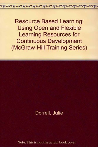 Resource Based Learning: Using Open and Flexible Learning Resources for Continuous Development (Mcgraw Hill Training Series)