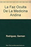 Image de La Faz Oculta De La Medicina Andina (Colección AMARU) (Spanish Edition)
