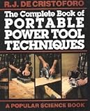 Complete Book of Portable Power Tools Techniques, DeChristoforo, R. J., 0806965029