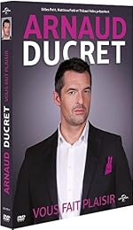 Arnaud Ducret Vous Fait Plaisir