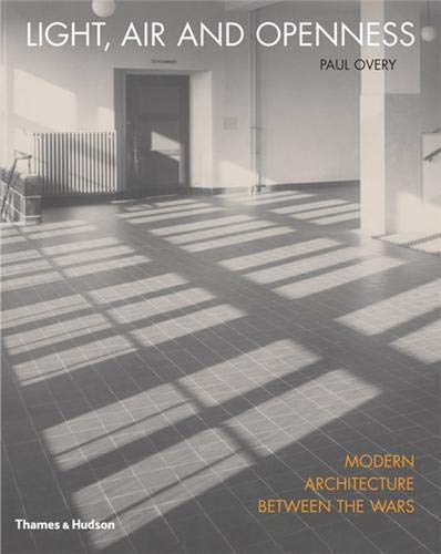 Light Air And Openness Modern Architecture Between The Wars Overy Paul 9780500342428 Amazon Com Books