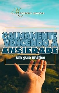 Livro Calmamente Vencendo a Ansiedade: Um Guia Prático