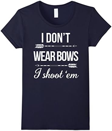 Women's I Don't-Wear-Bows,I-Shoot'-Them T-Shirt,Shirt With-Archery Large Navy
