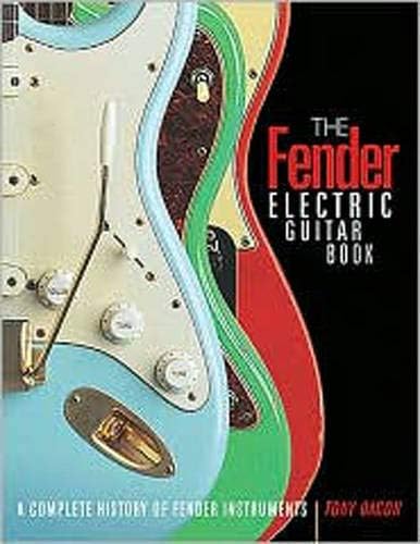 Fender Electric Guitar Book: Complete History of Fender Guitars: A Complete History of Fender Instruments