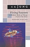 Flying Saucers : A Modern Myth of Things Seen in the Skies by C. G. Jung, R. F.C. Hull