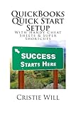 QuickBooks Quick Start Setup: With Handy Cheat Sheets & Super Shortcuts by Cristie Will