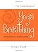 The Little Book of Yoga Breathing: Pranayama Made Easy. . . by