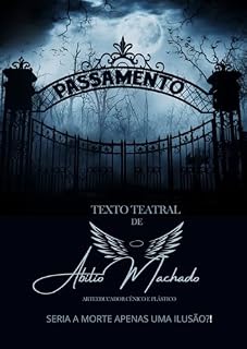 Livro PASSAMENTO: Seria a morte apenas uma ilusão?! (TEXTOS TEATRAIS DE ABILIO MACHADO)
