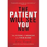 The Patient Will See You Now: The Future of Medicine Is in Your Hands