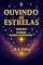 Livro Ouvindo as Estrelas: Volume 1 – O Início