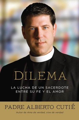 Dilema (Spanish Edition): La lucha de un sacerdote entre su fe y el amor