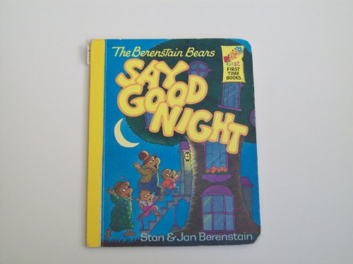 BERENSTAIN BEARS SAY GOOD NIGH (First Time Books)