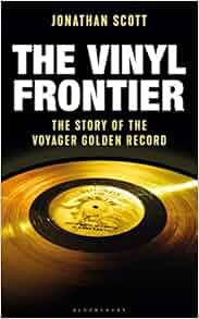 The Vinyl Frontier The Story Of The Voyager Golden Record - 