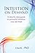 Intuition on Demand: A step-by-step guide to powerful intuition you can trust by Lisa K.