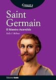 Saint Germain, el maestro ascendido (Spanish Edition) by Kelly S. Bellows
