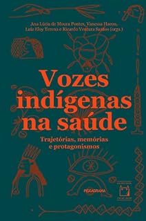 Livro Vozes indígenas na saúde: trajetórias, memórias e protagonismos
