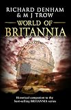 World of Britannia: Historical companion to the Britannia series by Richard Denham, M J Trow