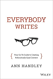 Everybody Writes: Your Go-To Guide to Creating Ridiculously Good Content