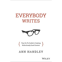 Everybody Writes: Your Go-To Guide to Creating Ridiculously Good Content