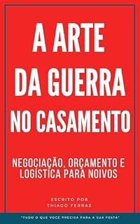 Livro A Arte da Guerra no Casamento: Negociação, Orçamento e Logística para Noivos