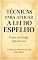 Livro Técnicas para aplicar a lei do espelho: Como identificar padrões repetitivos, curar feridas emocionais, transformar relacionamentos e desenvolver autoconhecimento
