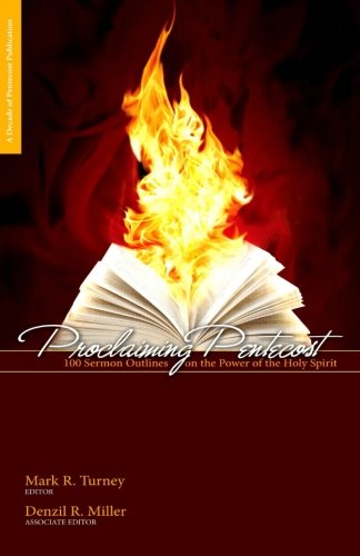 Proclaiming Pentecost: 100 Sermon Outlines on the Power of the Holy Spirit by Mark R. Turney