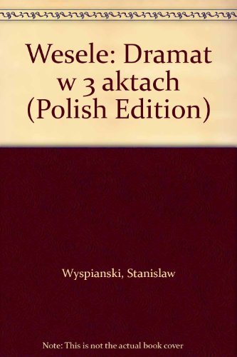 Wesele: Dramat w 3 aktach (Polish Edition)