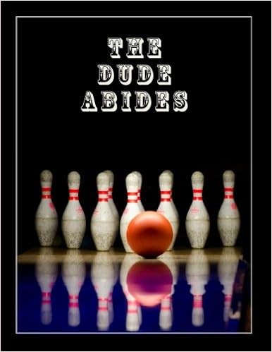 The Dude Abides (8.5x11 Inch Ruled Notebook): Bowling Themed Notebook for The Big Lebowski Movie Fans (Funny and Humorous Gifts for Dads, Uncles, Brothers, Husbands or Boyfriends) The Dude Abides (8.5x11 Inch Ruled Notebook): Bowling Themed Notebook for The Big Lebowski Movie Fans (Funny and Humorous Gifts for Dads, Uncles, Brothers, Husbands or Boyfriends)