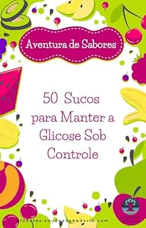 Livro AVENTURA DE SABORES: 50 Sucos Para Manter a Glicose Sob Controle