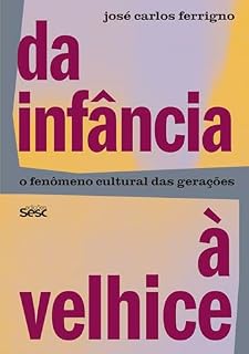 Livro Da infância à velhice: o fenômeno cultural das gerações