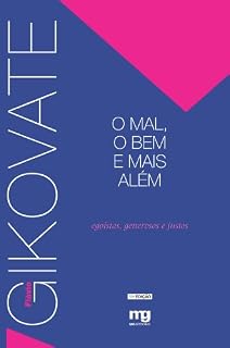 Livro O Mal, o Bem e Mais Além - Egoístas, Generosos e Justos