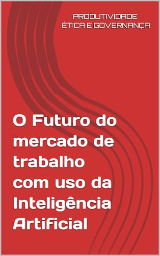 O Futuro do mercado de trabalho com uso da Inteligência Artificial ...
