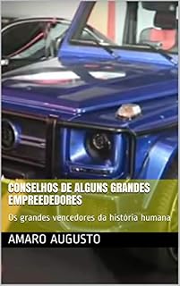 Livro CONSELHOS DE ALGUNS GRANDES EMPREEDEDORES: Os grandes vencedores da história humana (1)