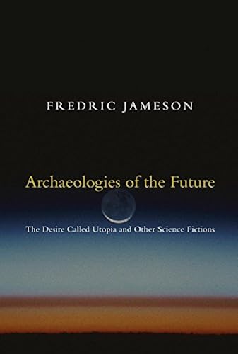 Download Archaeologies of the Future: The Desire Called Utopia and Other Science Fictions PDF