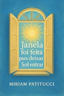 Livro Janela foi feita para deixar o Sol entrar (Lições da Desobsessão Livro 3)